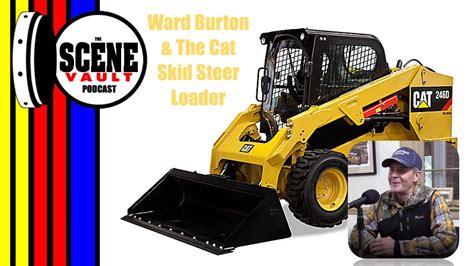 Cat Skid Steer Loader with Ward Burton 